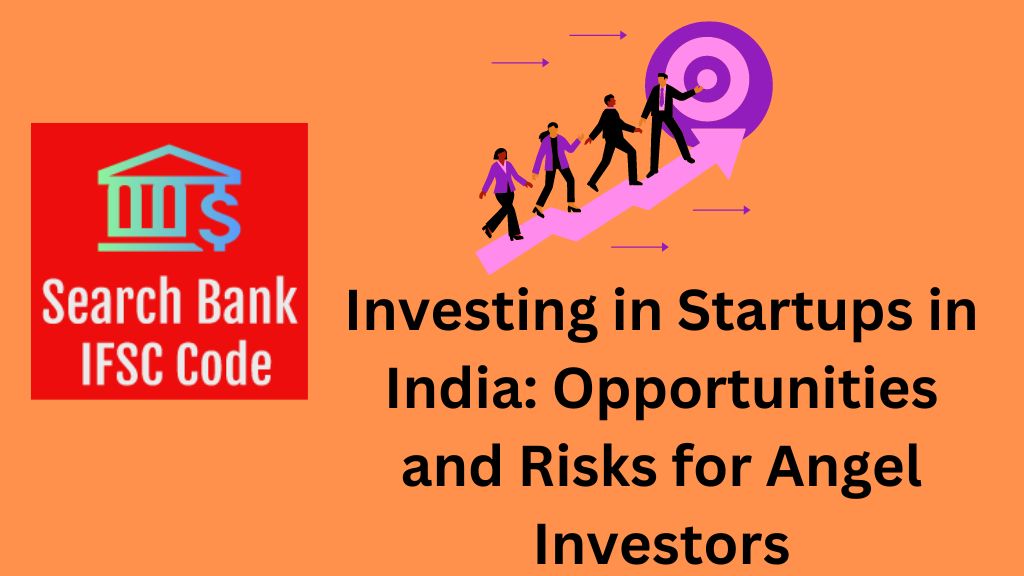 Investing in Startups in India: Opportunities and Risks for Angel Investors
