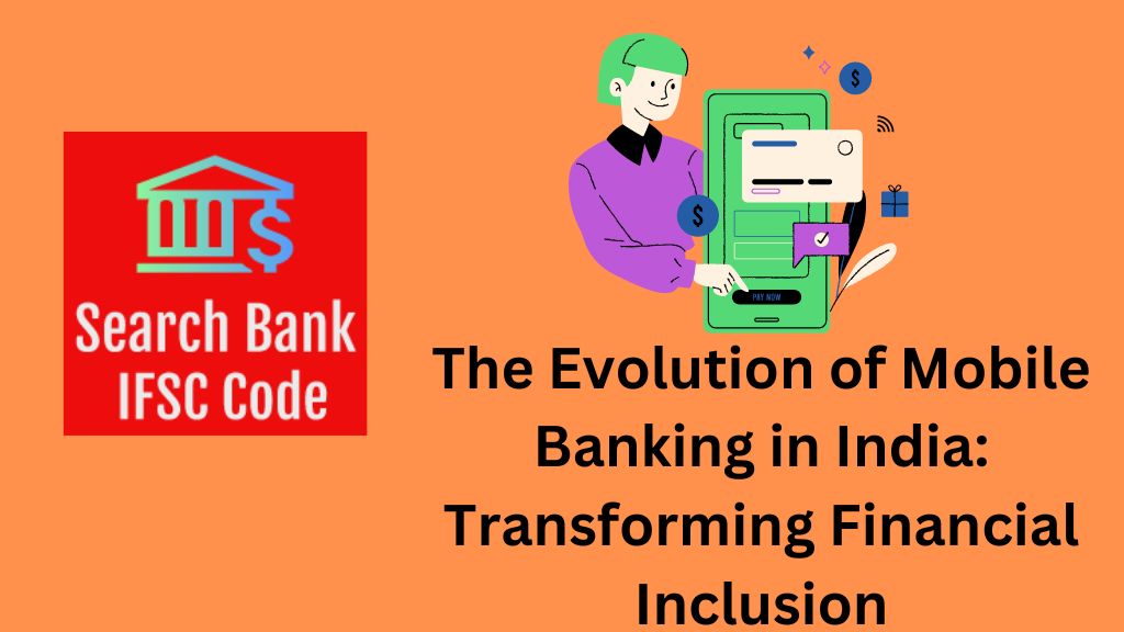 The Evolution of Mobile Banking in India: Transforming Financial Inclusion