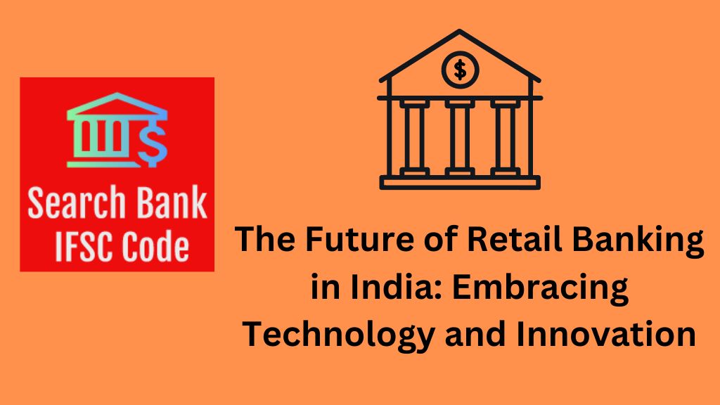 The Future of Retail Banking in India: Embracing Technology and Innovation