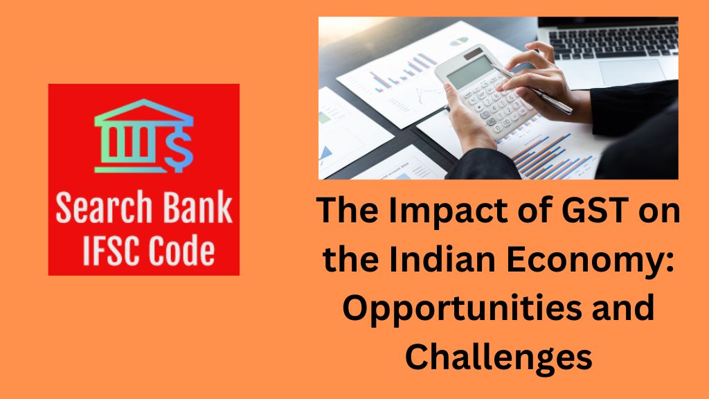 The Impact of GST on the Indian Economy: Opportunities and Challenges