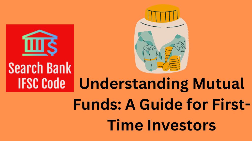 Understanding Mutual Funds: A Guide for First-Time Investors
